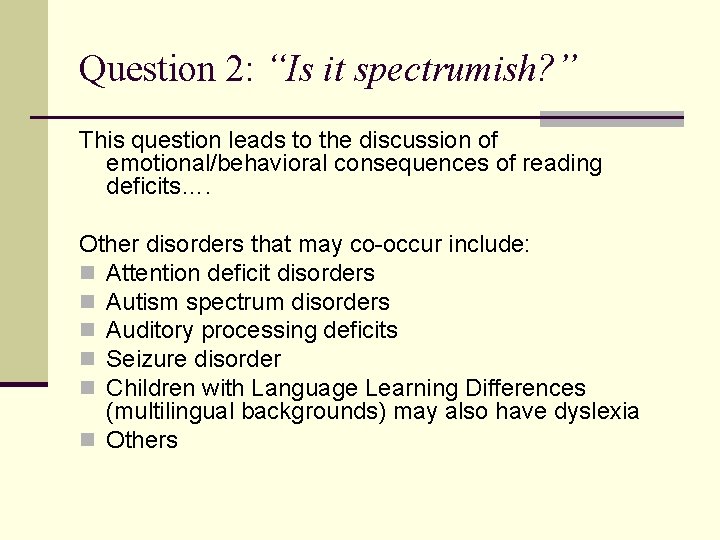 Question 2: “Is it spectrumish? ” This question leads to the discussion of emotional/behavioral Question 2: “Is it spectrumish? ” This question leads to the discussion of emotional/behavioral