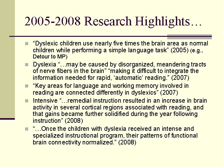2005 -2008 Research Highlights… n “Dyslexic children use nearly five times the brain area 2005 -2008 Research Highlights… n “Dyslexic children use nearly five times the brain area