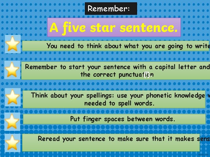 Remember: A five star sentence. You need to think about what you are going Remember: A five star sentence. You need to think about what you are going