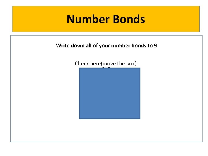 Number Bonds Write down all of your number bonds to 9 Check here(move the