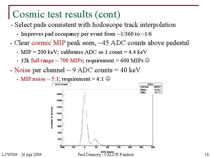 Cosmic test results (cont) • Select pads consistent with hodoscope track interpolation • •