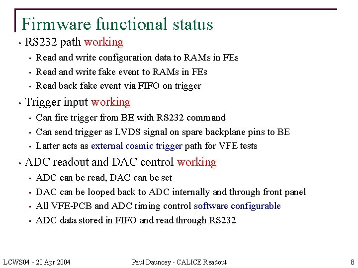 Firmware functional status • RS 232 path working • • Trigger input working •