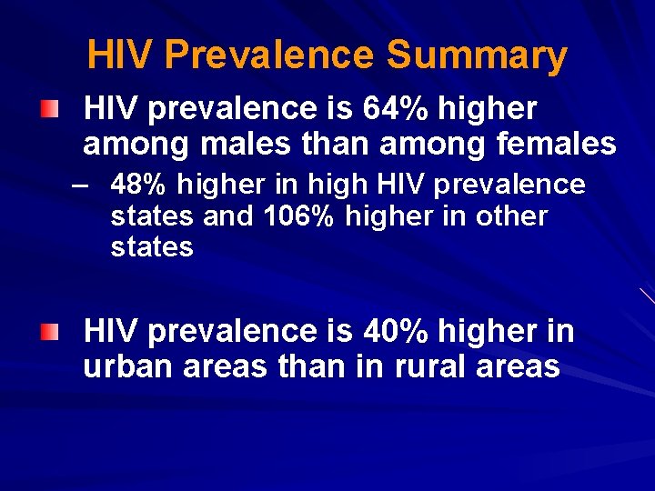 HIV Prevalence Summary HIV prevalence is 64% higher among males than among females –