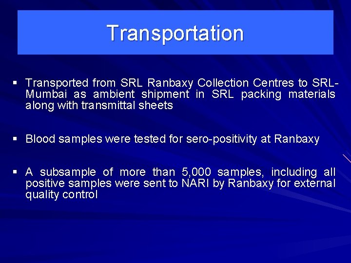 Transportation § Transported from SRL Ranbaxy Collection Centres to SRLMumbai as ambient shipment in