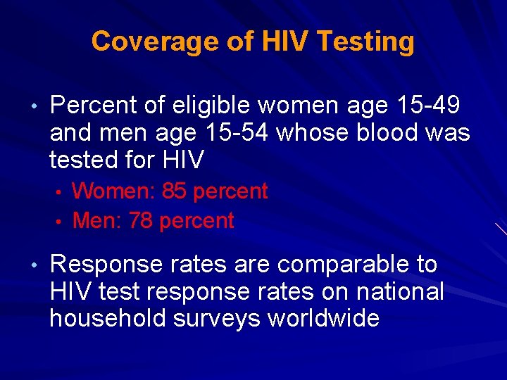 Coverage of HIV Testing • Percent of eligible women age 15 -49 and men
