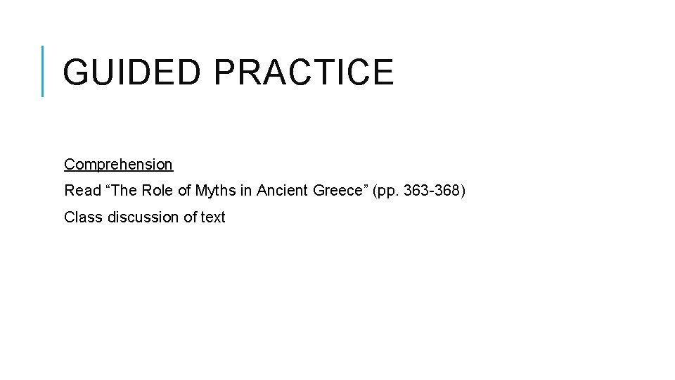 GUIDED PRACTICE Comprehension Read “The Role of Myths in Ancient Greece” (pp. 363 -368)