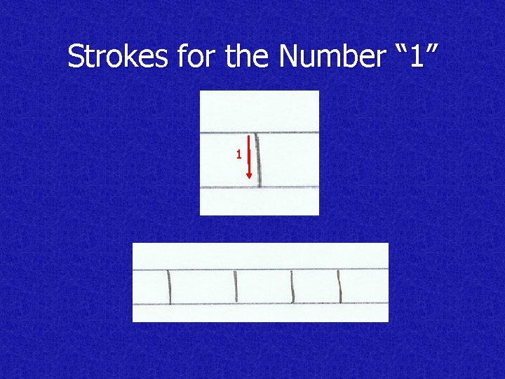 Strokes for the Number “ 1” 1 
