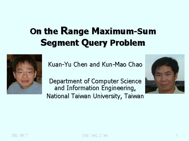 On the Range Maximum-Sum Segment Query Problem Kuan-Yu Chen and Kun-Mao Chao Department of