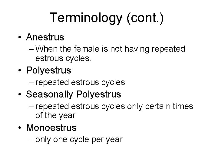 Terminology (cont. ) • Anestrus – When the female is not having repeated estrous