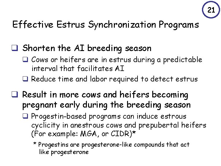 21 Effective Estrus Synchronization Programs q Shorten the AI breeding season q Cows or