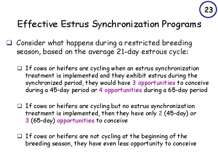 23 Effective Estrus Synchronization Programs q Consider what happens during a restricted breeding season,