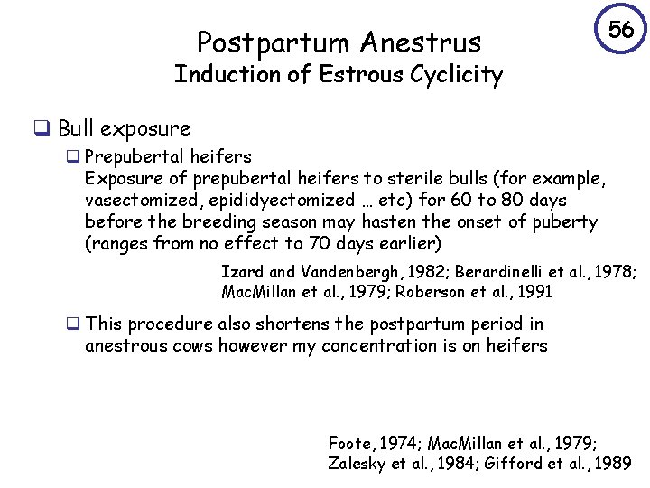 Postpartum Anestrus 56 Induction of Estrous Cyclicity q Bull exposure q Prepubertal heifers Exposure