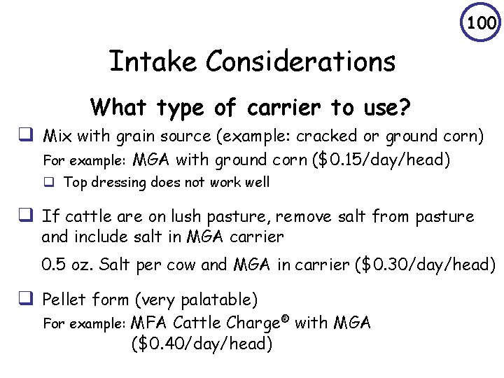 100 Intake Considerations What type of carrier to use? q Mix with grain source