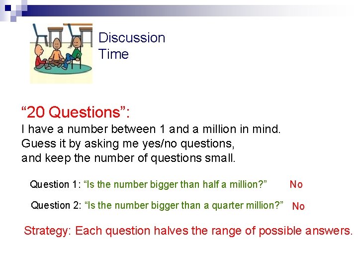 Discussion Time “ 20 Questions”: I have a number between 1 and a million