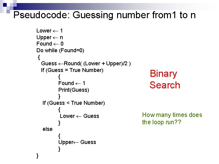 Pseudocode: Guessing number from 1 to n Lower 1 Upper n Found 0 Do