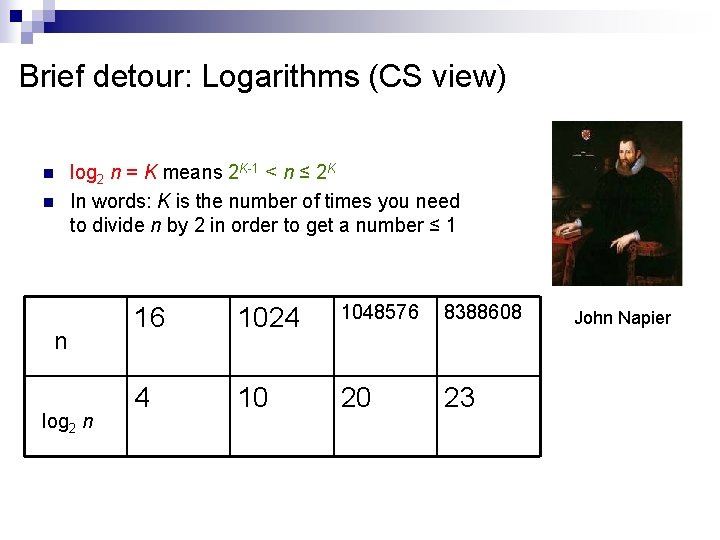 Brief detour: Logarithms (CS view) n n log 2 n = K means 2