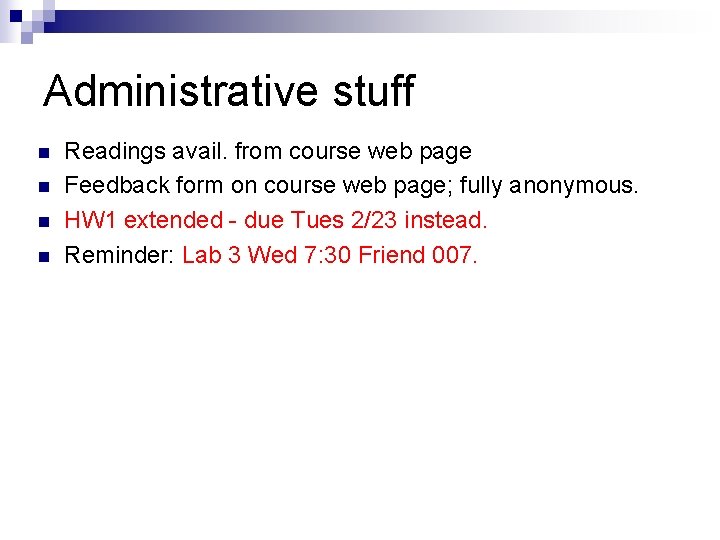 Administrative stuff n n Readings avail. from course web page Feedback form on course