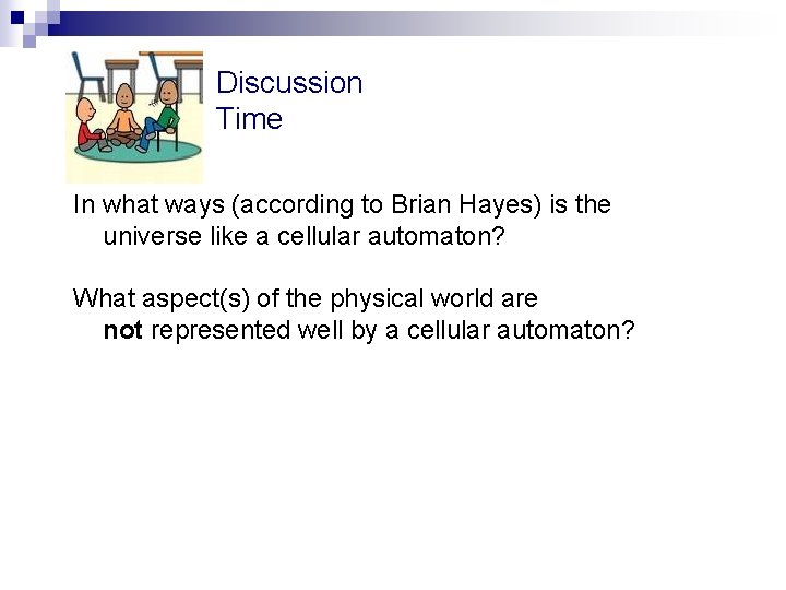 Discussion Time In what ways (according to Brian Hayes) is the universe like a