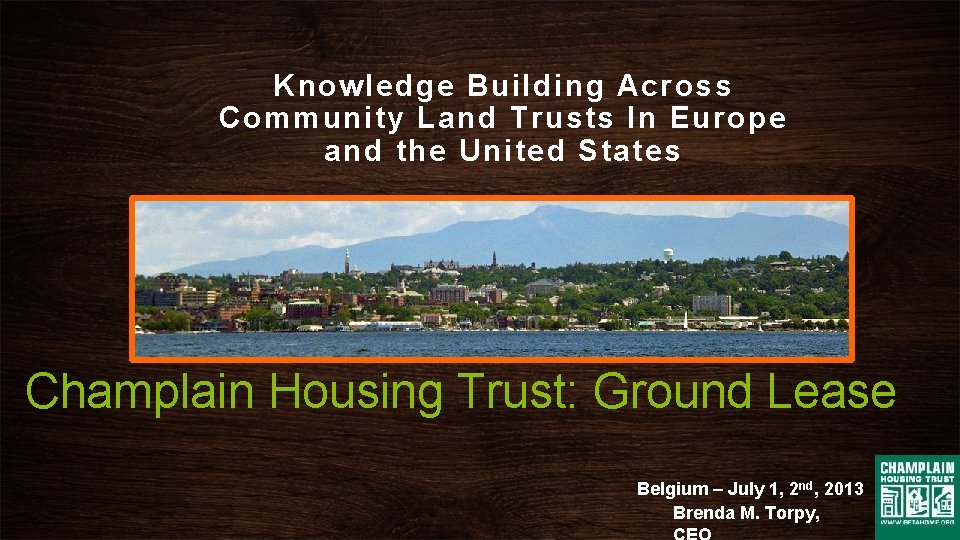 Knowledge Building Across Community Land Trusts In Europe and the United States Champlain Housing