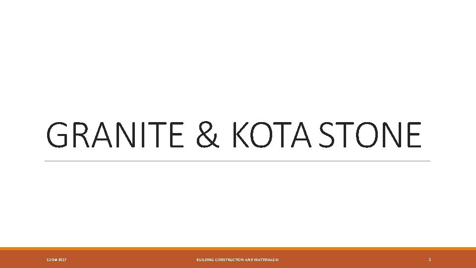 GRANITE & KOTA STONE 12 -04 -2017 BUILDING CONSTRUCTION AND MATERIALS III 1 