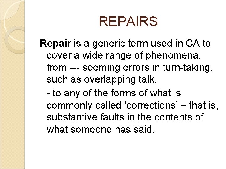 REPAIRS Repair is a generic term used in CA to cover a wide range