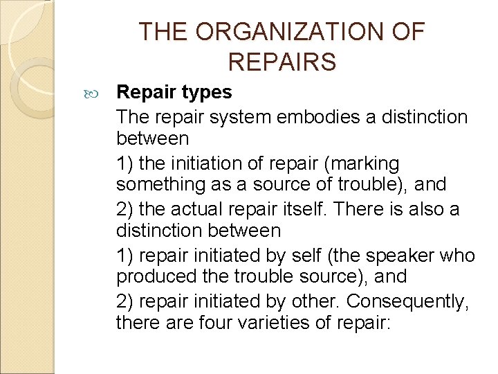 THE ORGANIZATION OF REPAIRS Repair types The repair system embodies a distinction between 1)