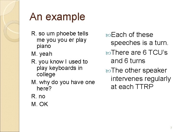 An example R. so um phoebe tells me you er play piano M. yeah