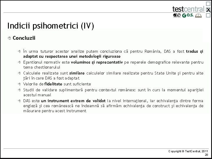 Indicii psihometrici (IV) 8 Concluzii 8 8 8 În urma tuturor acestor analize putem