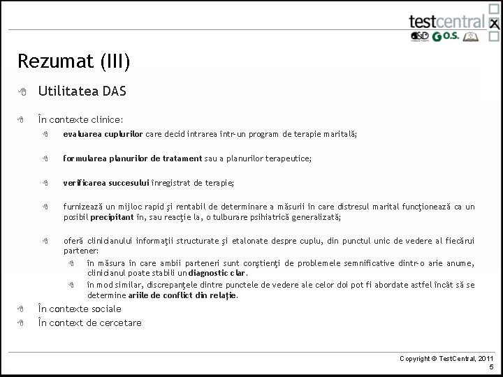 Rezumat (III) 8 Utilitatea DAS 8 În contexte clinice: 8 8 8 evaluarea cuplurilor