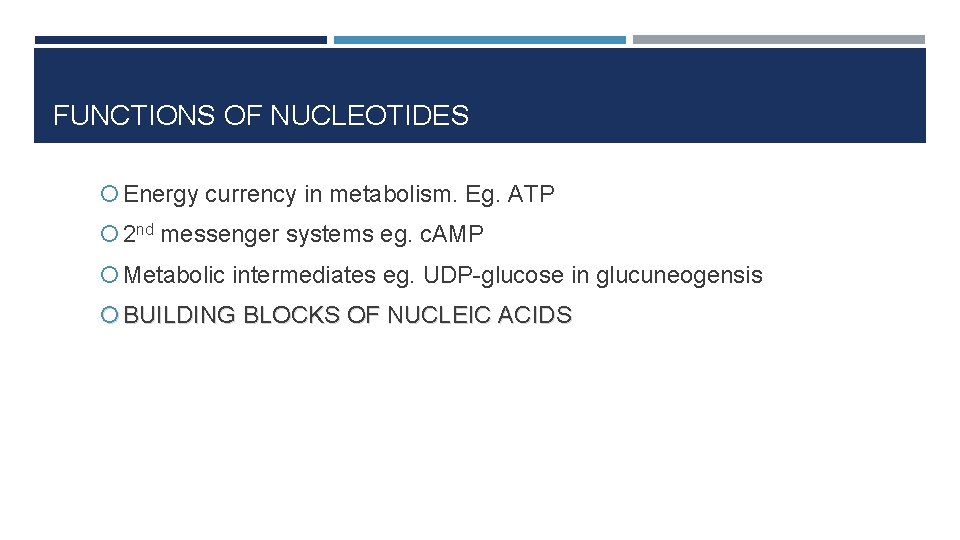 FUNCTIONS OF NUCLEOTIDES Energy currency in metabolism. Eg. ATP 2 nd messenger systems eg.