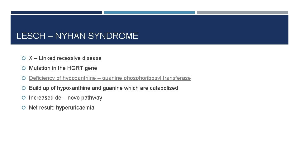 LESCH – NYHAN SYNDROME X – Linked recessive disease Mutation in the HGRT gene