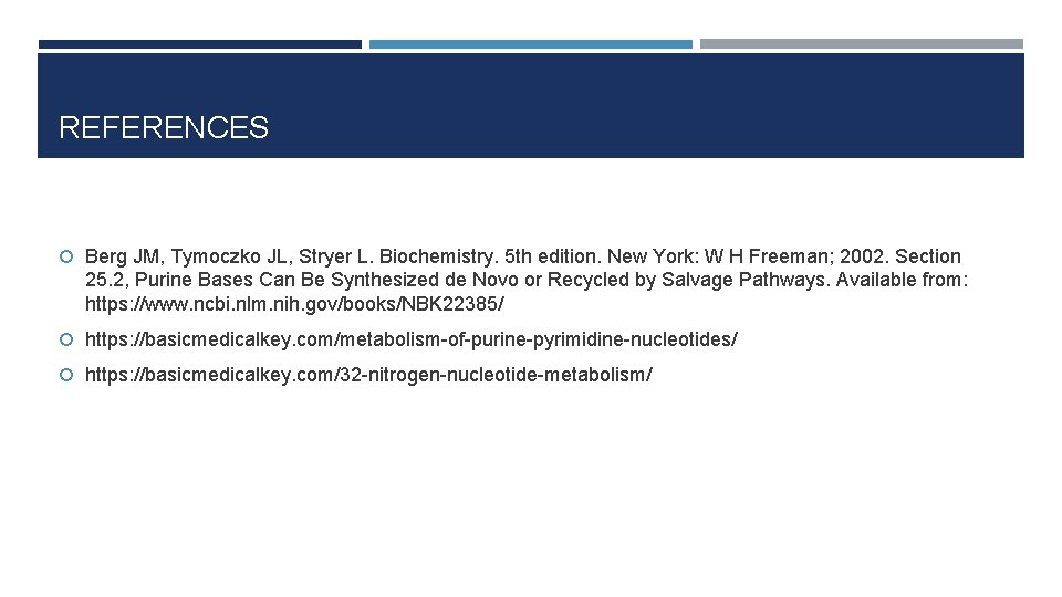 REFERENCES Berg JM, Tymoczko JL, Stryer L. Biochemistry. 5 th edition. New York: W