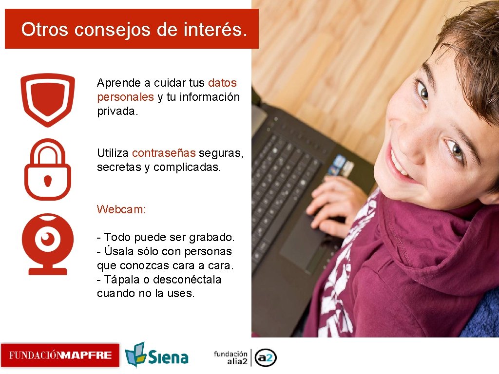 Otros consejos de interés. Aprende a cuidar tus datos personales y tu información privada.