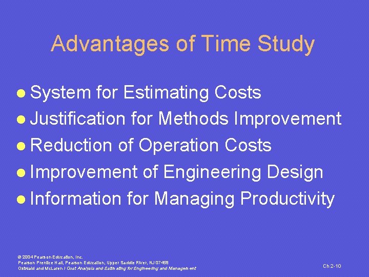 Advantages of Time Study l System for Estimating Costs l Justification for Methods Improvement