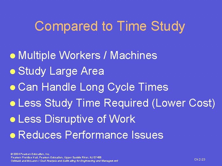 Compared to Time Study l Multiple Workers / Machines l Study Large Area l