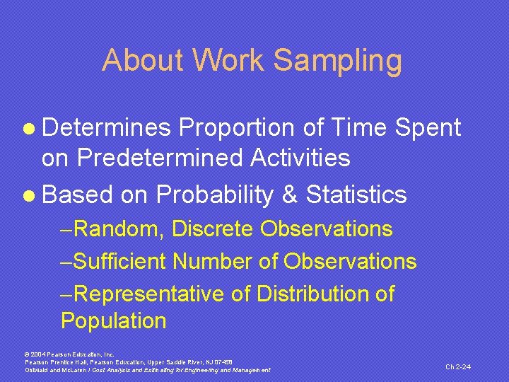 About Work Sampling l Determines Proportion of Time Spent on Predetermined Activities l Based
