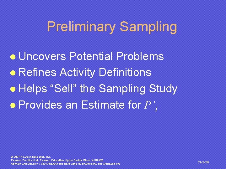 Preliminary Sampling l Uncovers Potential Problems l Refines Activity Definitions l Helps “Sell” the