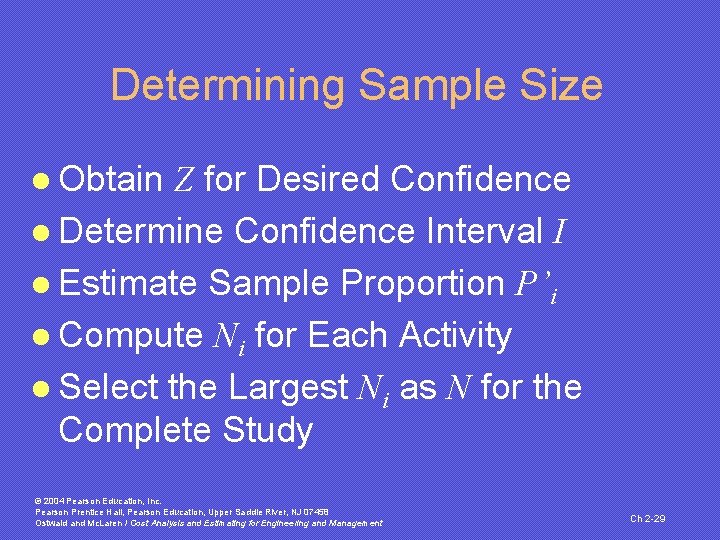 Determining Sample Size l Obtain Z for Desired Confidence l Determine Confidence Interval I