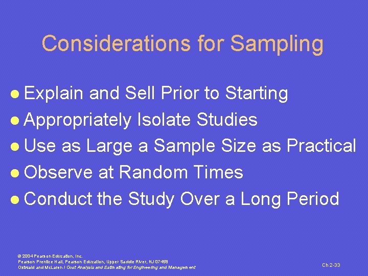 Considerations for Sampling l Explain and Sell Prior to Starting l Appropriately Isolate Studies