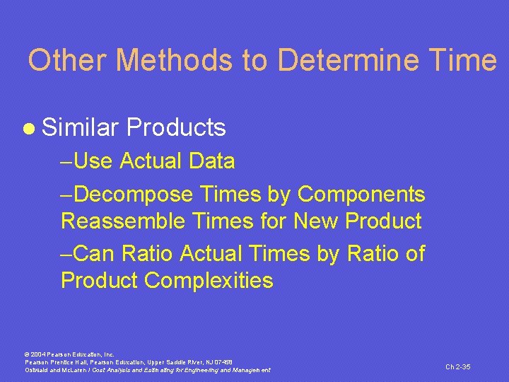 Other Methods to Determine Time l Similar Products -Use Actual Data -Decompose Times by