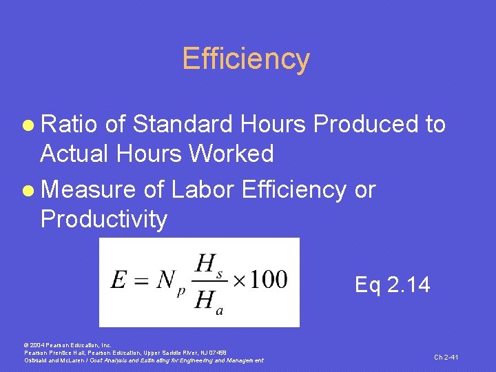 Efficiency l Ratio of Standard Hours Produced to Actual Hours Worked l Measure of