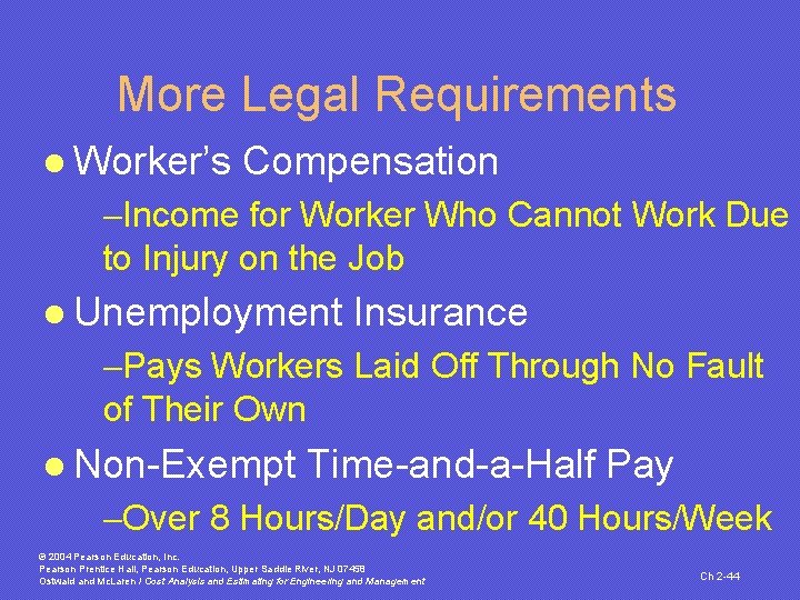 More Legal Requirements l Worker’s Compensation -Income for Worker Who Cannot Work Due to