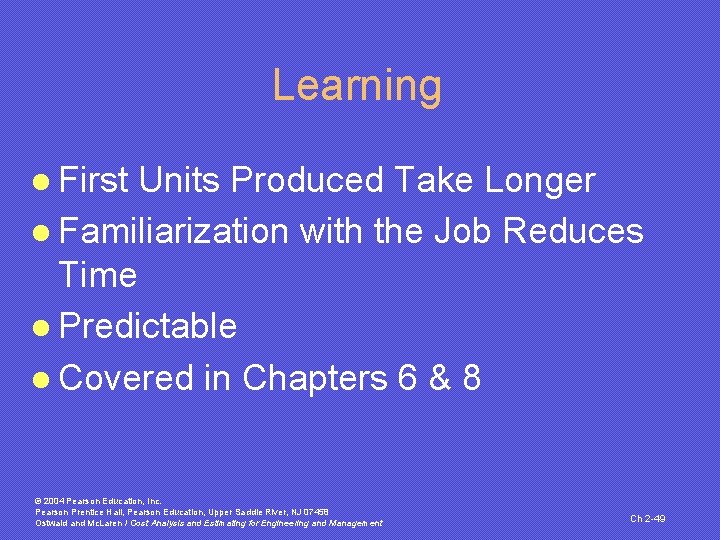 Learning l First Units Produced Take Longer l Familiarization with the Job Reduces Time