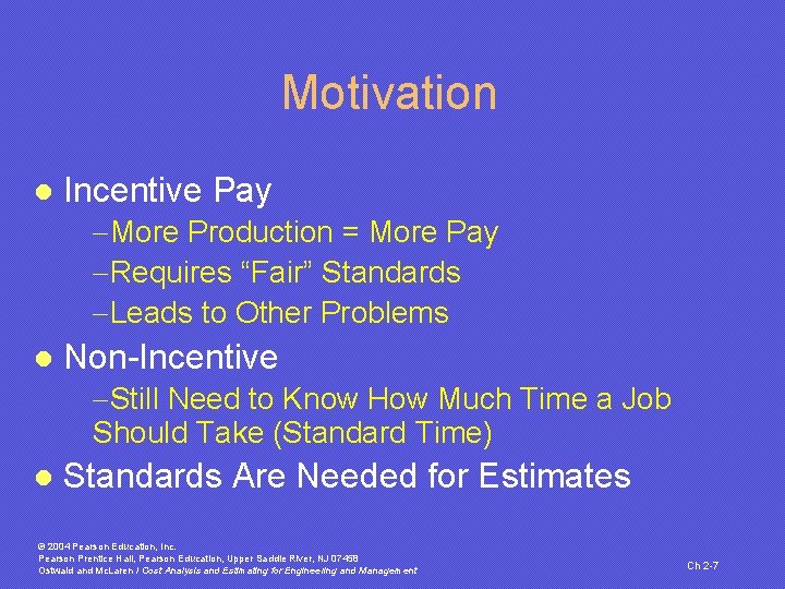 Motivation l Incentive Pay -More Production = More Pay -Requires “Fair” Standards -Leads to