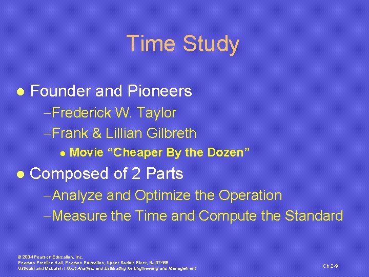 Time Study l Founder and Pioneers -Frederick W. Taylor -Frank & Lillian Gilbreth l