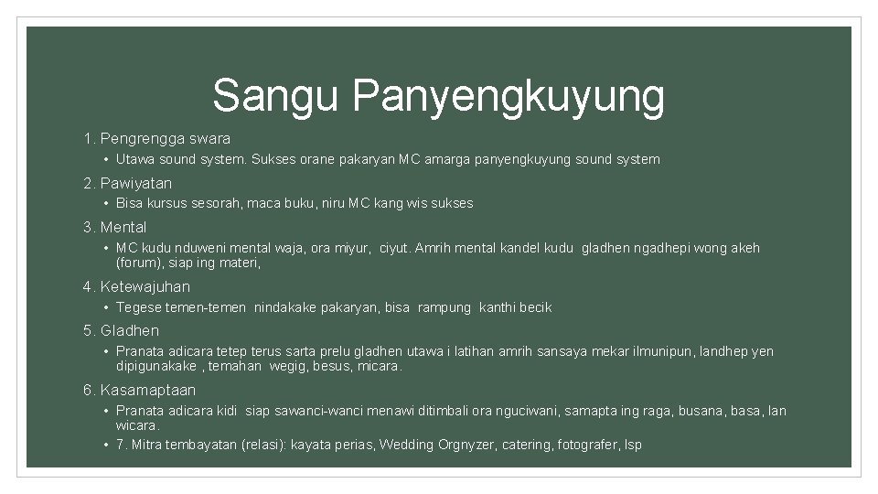 Sangu Panyengkuyung 1. Pengrengga swara • Utawa sound system. Sukses orane pakaryan MC amarga