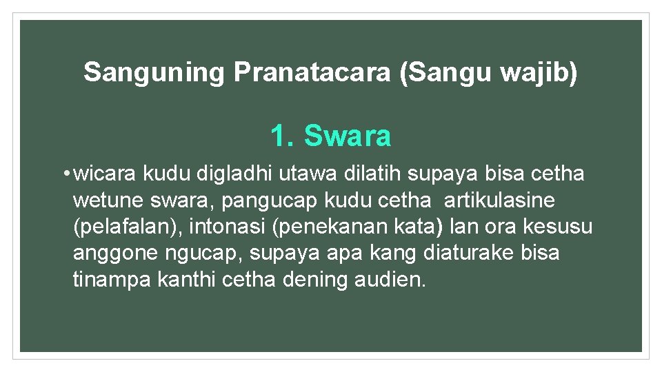 Sanguning Pranatacara (Sangu wajib) 1. Swara • wicara kudu digladhi utawa dilatih supaya bisa