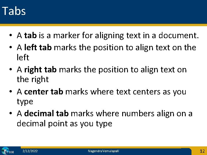 Tabs • A tab is a marker for aligning text in a document. •