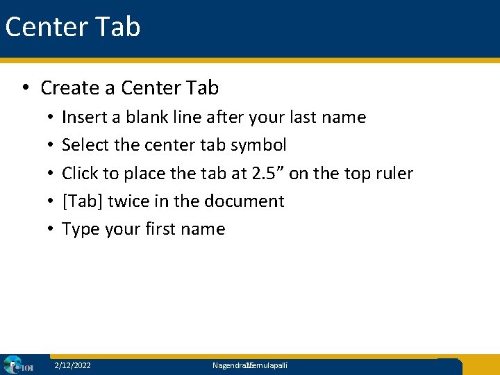 Center Tab • Create a Center Tab • • • Insert a blank line