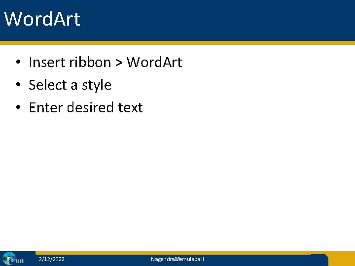 Word. Art • Insert ribbon > Word. Art • Select a style • Enter Word. Art • Insert ribbon > Word. Art • Select a style • Enter
